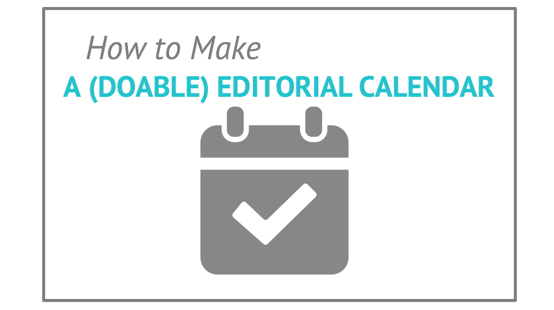 How to make a doable editorial calendar