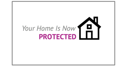 Your Home Is Now Protected